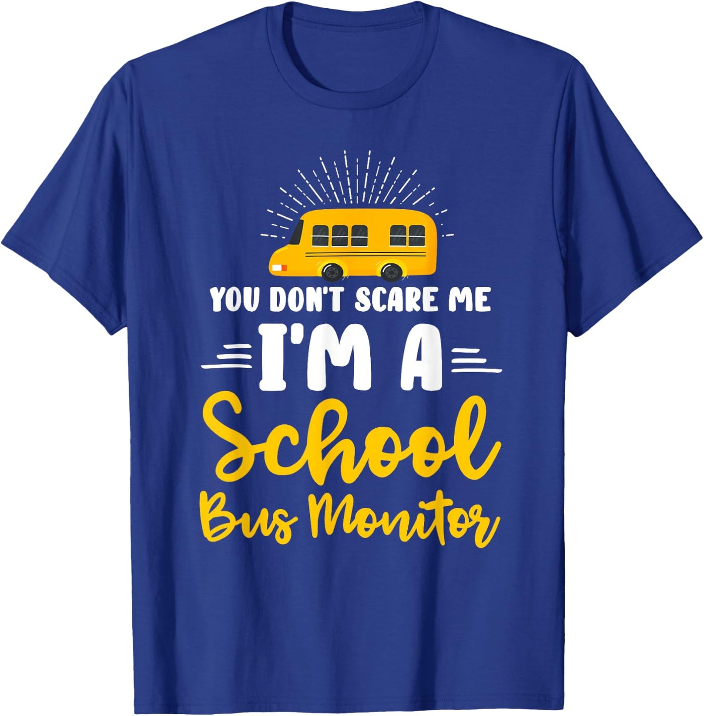 You Don't Scare Me A School Bus Monitor T-Shirt - T-Shirt | Royal