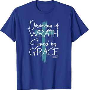 Deserving Of Wrath Saved By Grace T-Shirt - T-Shirt | Royal
