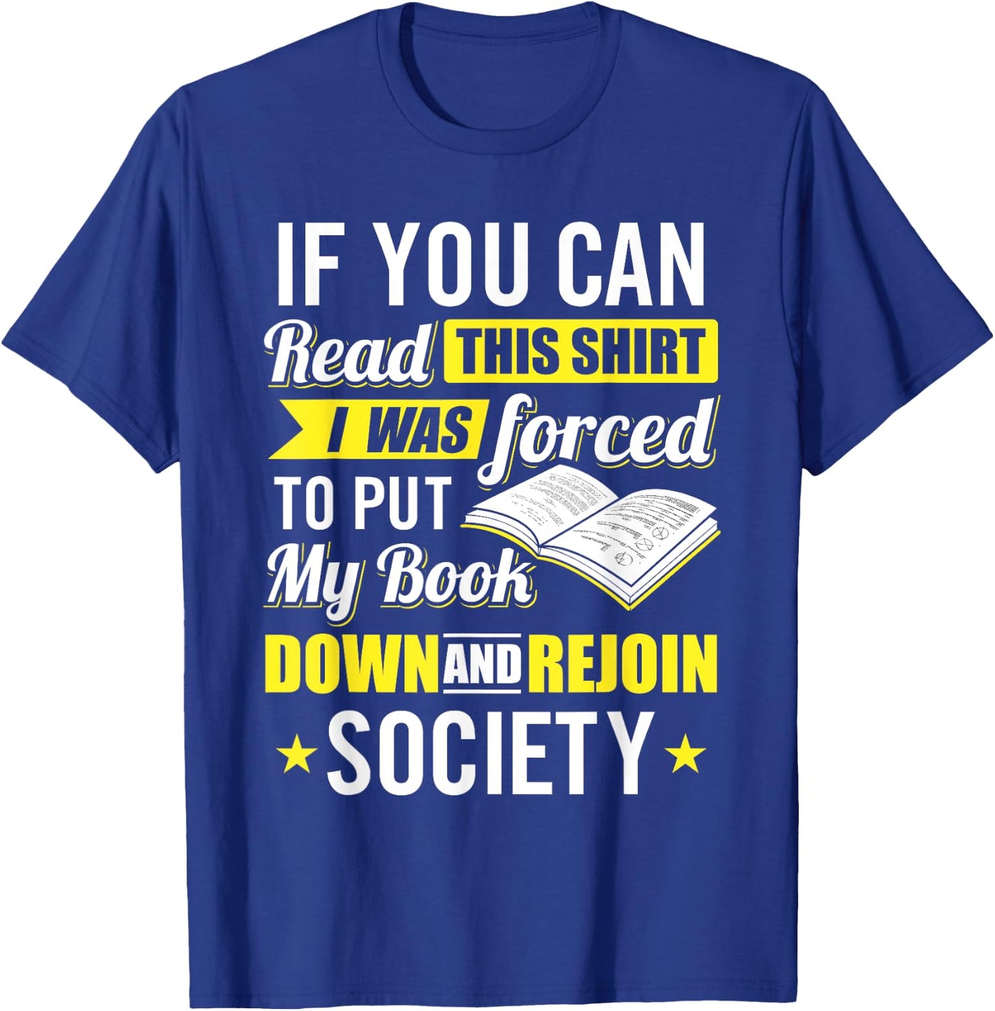 I was Forced to Put my Book down - Book Lover Reading T-Shirt - T-Shirt | Royal
