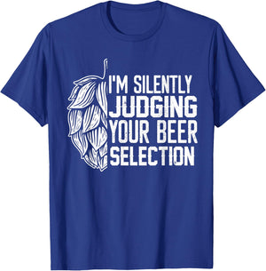I'm Silently Judging Your Beer Selection Funny Beer Lover T-Shirt - T-Shirt | Royal