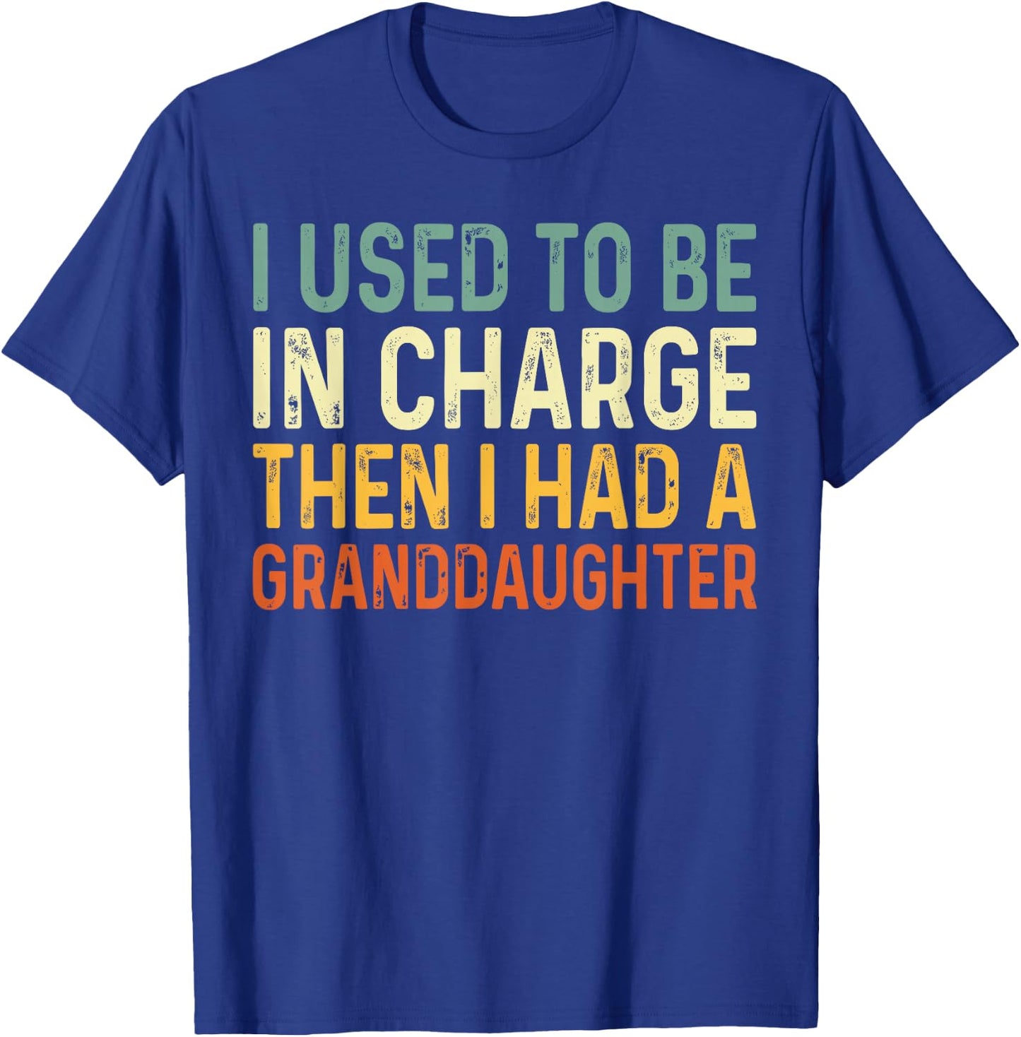 Used to Be in Charge Then Had Granddaughter Grandpa Grandma T-Shirt - T-Shirt | Royal