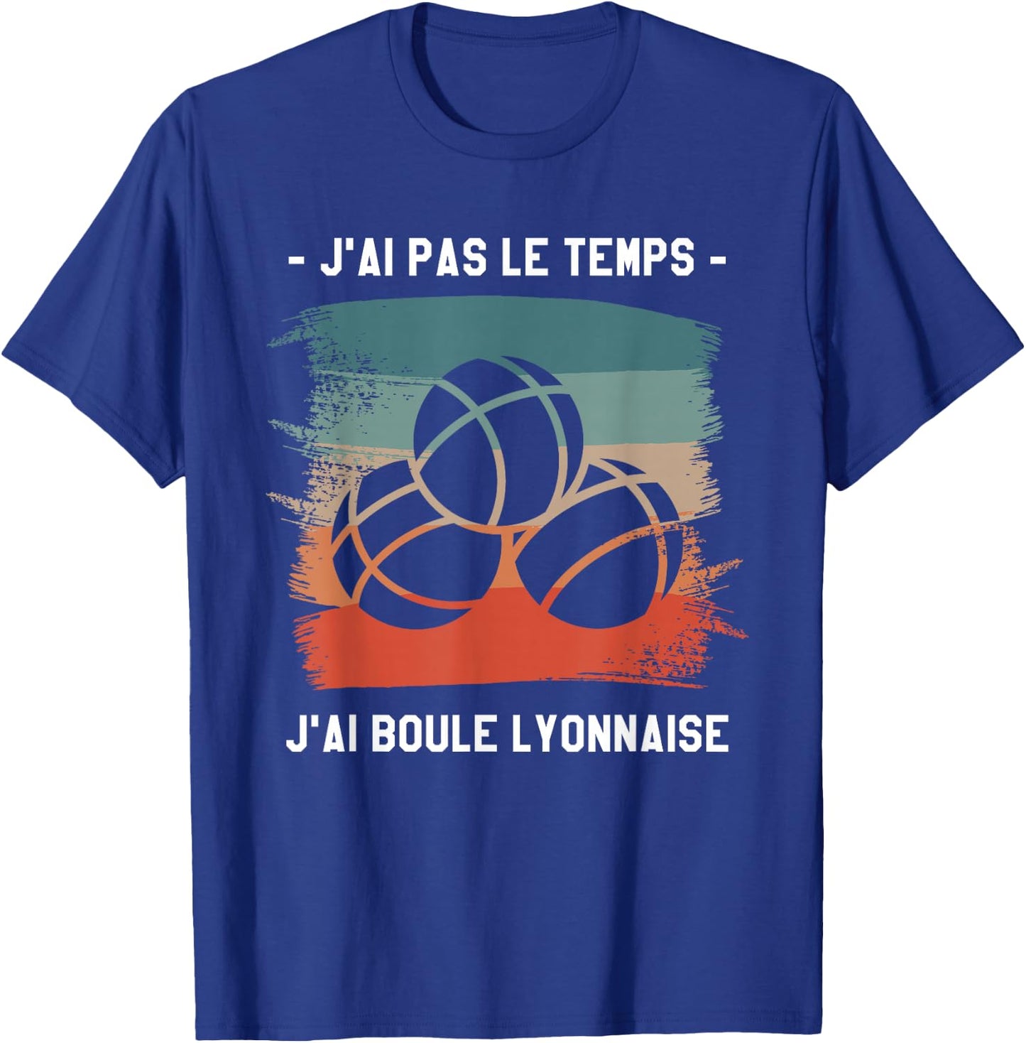 J'Ai Pas Le Temps J'Ai Boule Lyonnaise , Black, S T-Shirt - T-Shirt | Royal