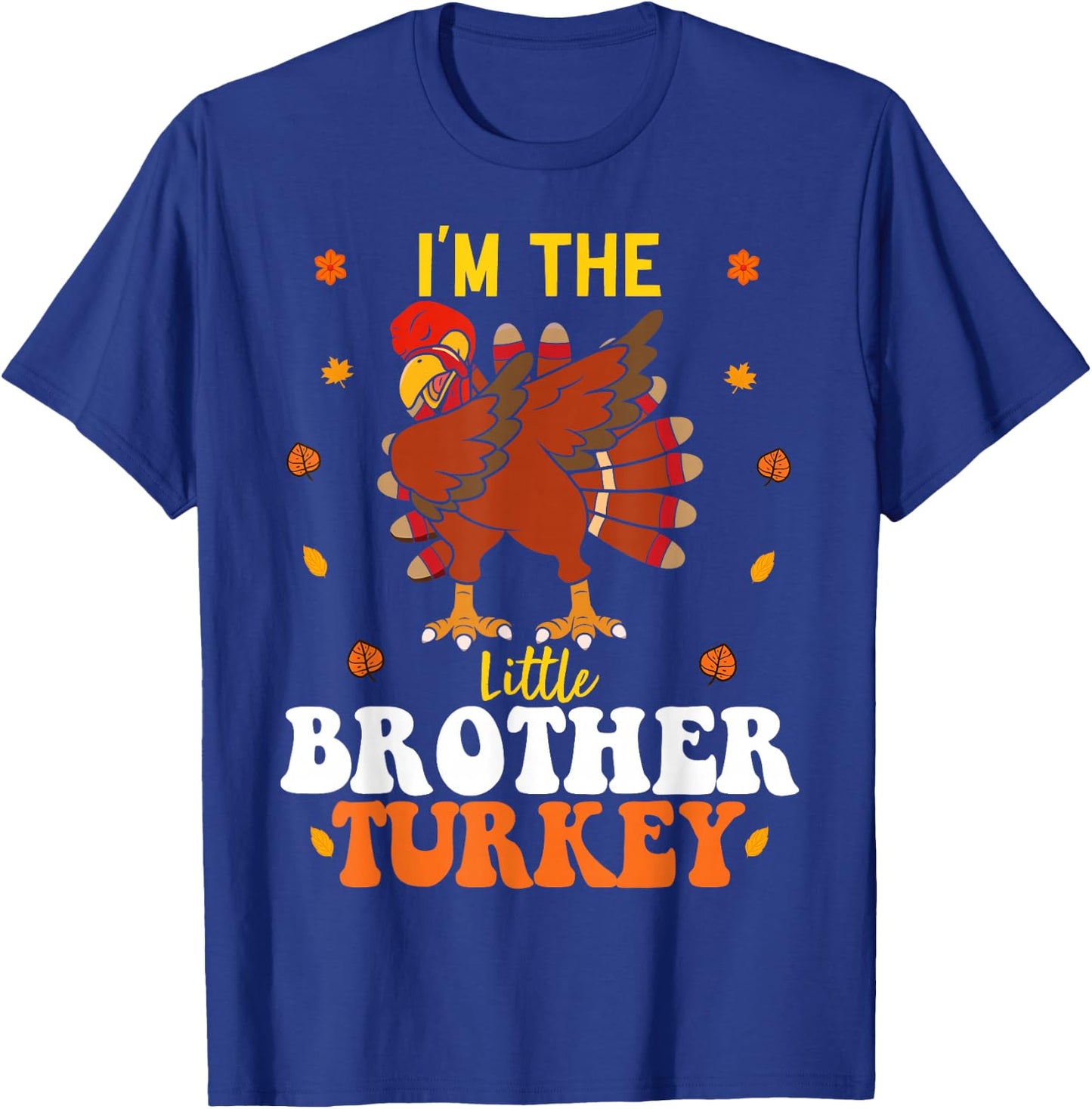 I'm The Little Brother Turkey Funny Brother Thanksgiving T-Shirt - T-Shirt | Royal