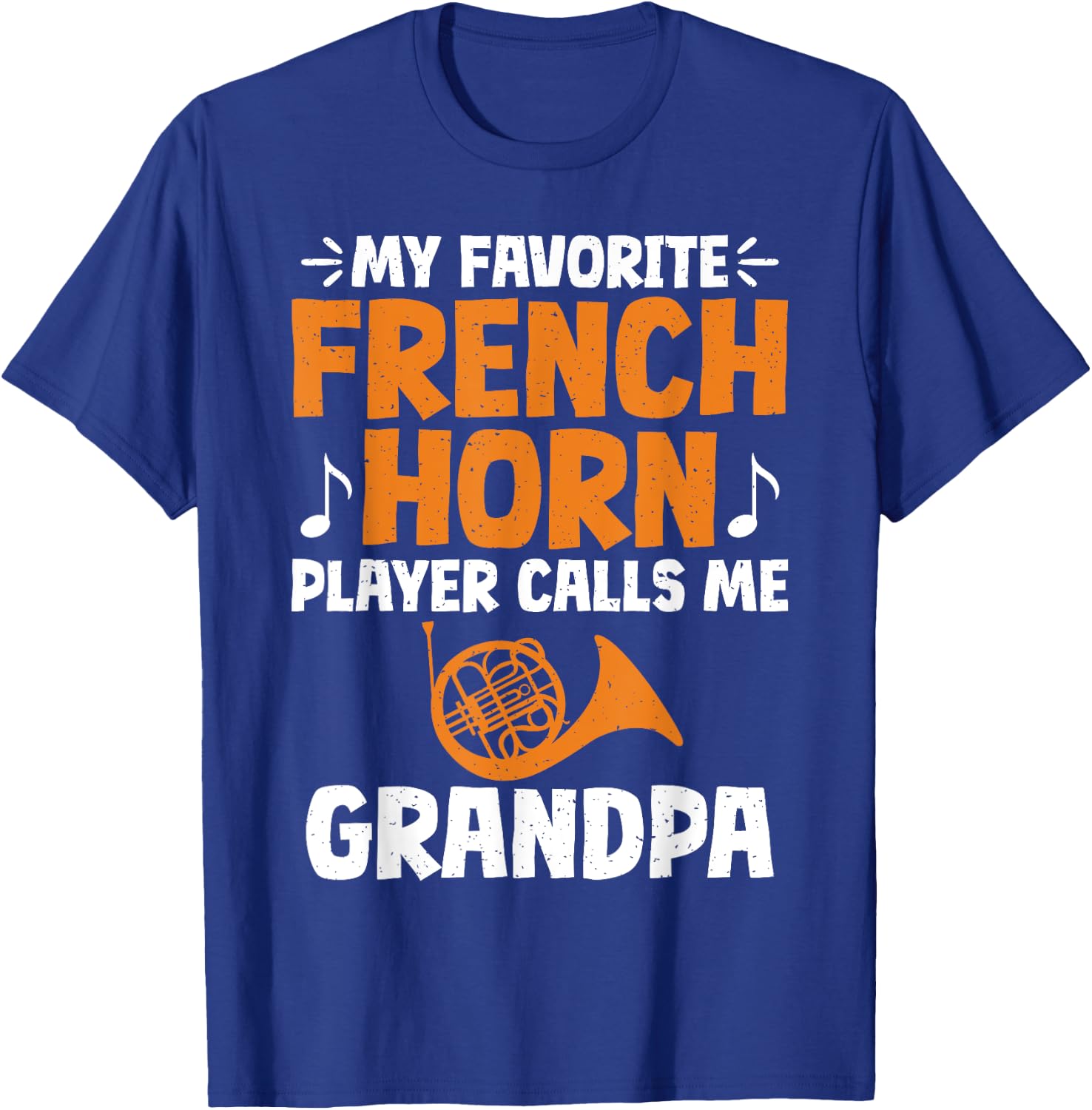 My favorite French Horn Player calls me Grandpa French Horn T-Shirt - T-Shirt | Royal