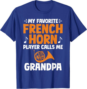 My favorite French Horn Player calls me Grandpa French Horn T-Shirt - T-Shirt | Royal