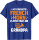 My favorite French Horn Player calls me Grandpa French Horn T-Shirt - T-Shirt | Royal