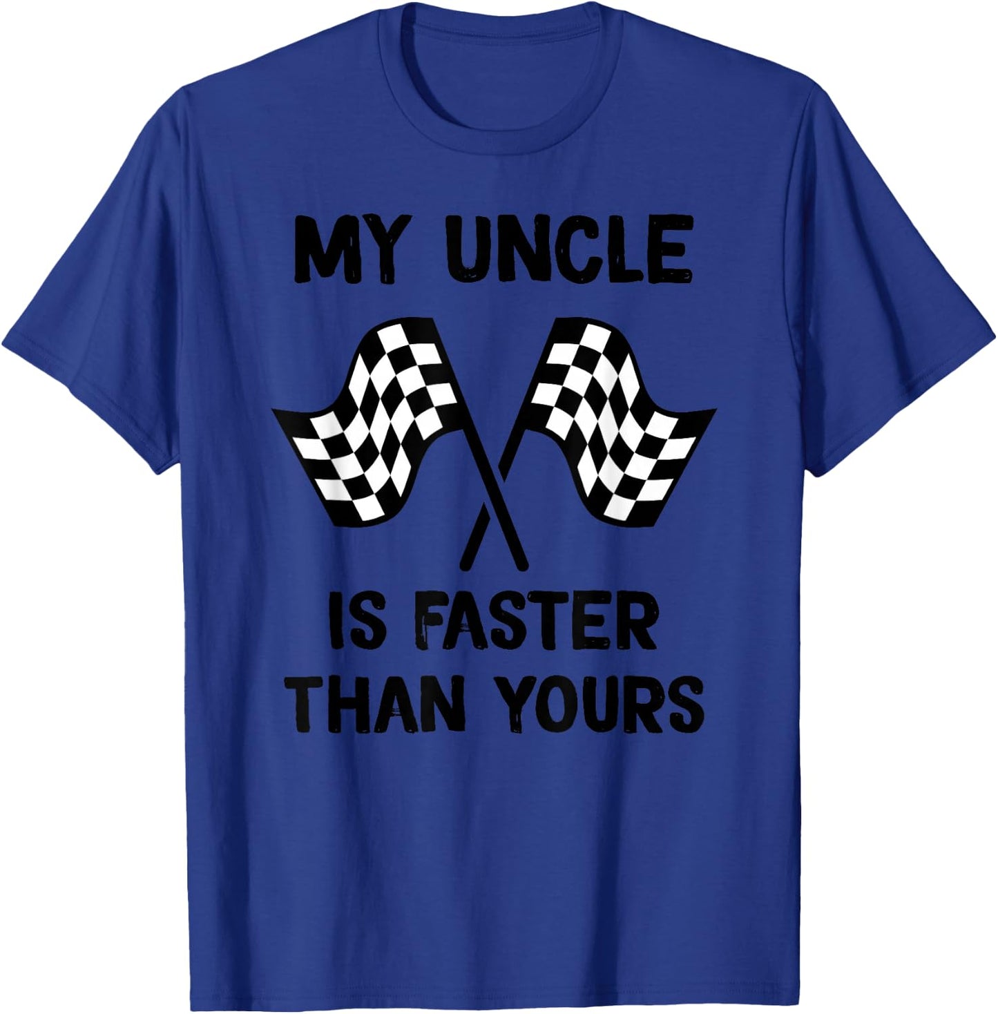 My Uncle Is Faster Than Yours Racing son Racing daughter T-Shirt - T-Shirt | Royal