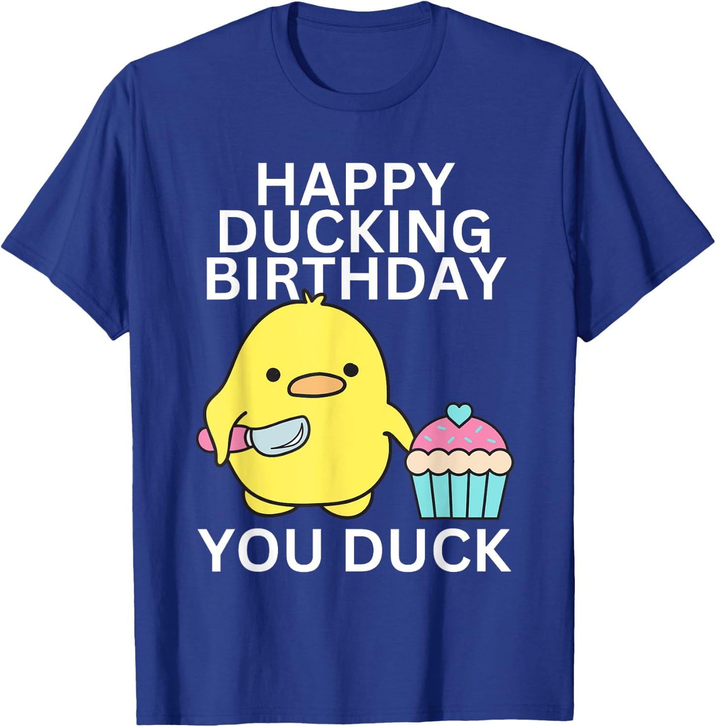 Happy Ducking Birthday You Duck Funny T-Shirt - T-Shirt | Royal
