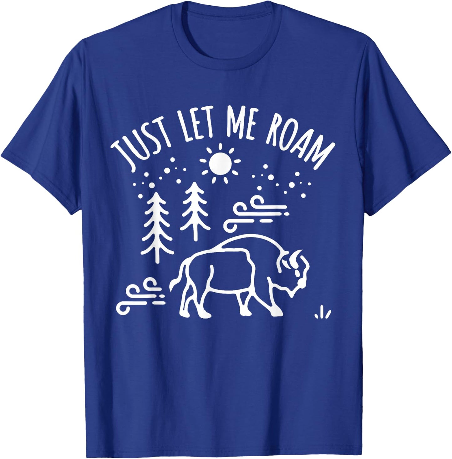 Buffalo Lover I Hiker Nature Preserve Bison I Let Me Roam T-Shirt - T-Shirt | Royal