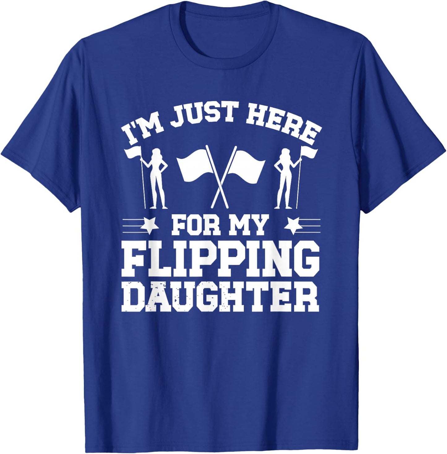 My Flipping Daughter Color Guard Dad Of A Color Guard Member T-Shirt - T-Shirt | Royal