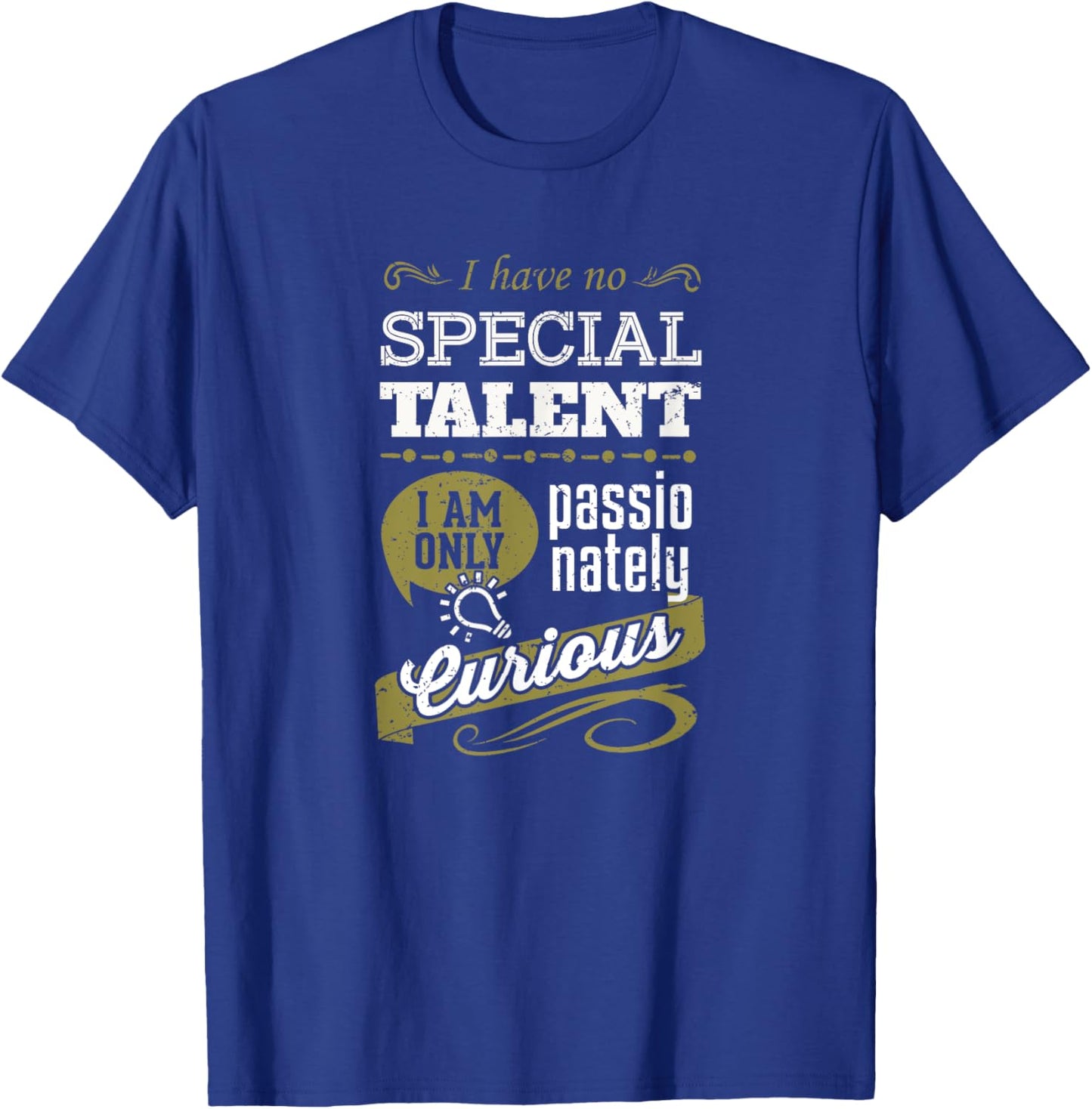I have no special talent I am only passionately curious T-Shirt - T-Shirt | Royal