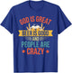 God Is Great Beer Is Good And People Are Crazy Drinking Top T-Shirt - T-Shirt | Royal