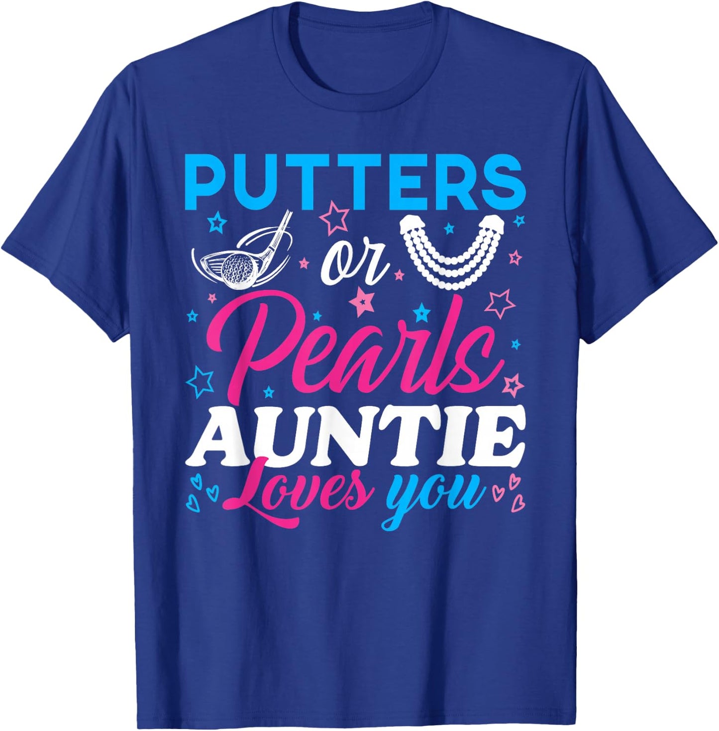 Putters Or Pearls Auntie Loves You Baby Reveal Party Family T-Shirt - T-Shirt | Royal
