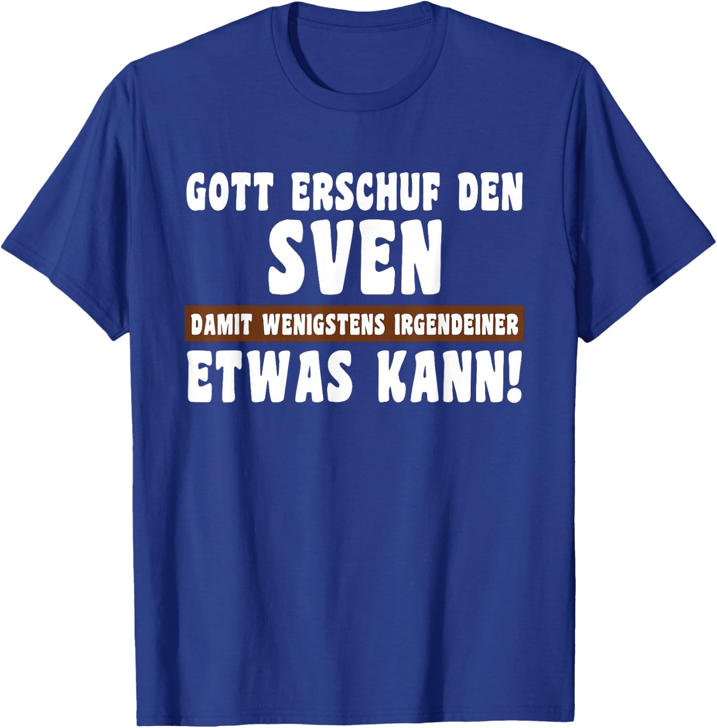 Sven Gott Erschuf den Witziges Namen T-Shirt - T-Shirt | Royal