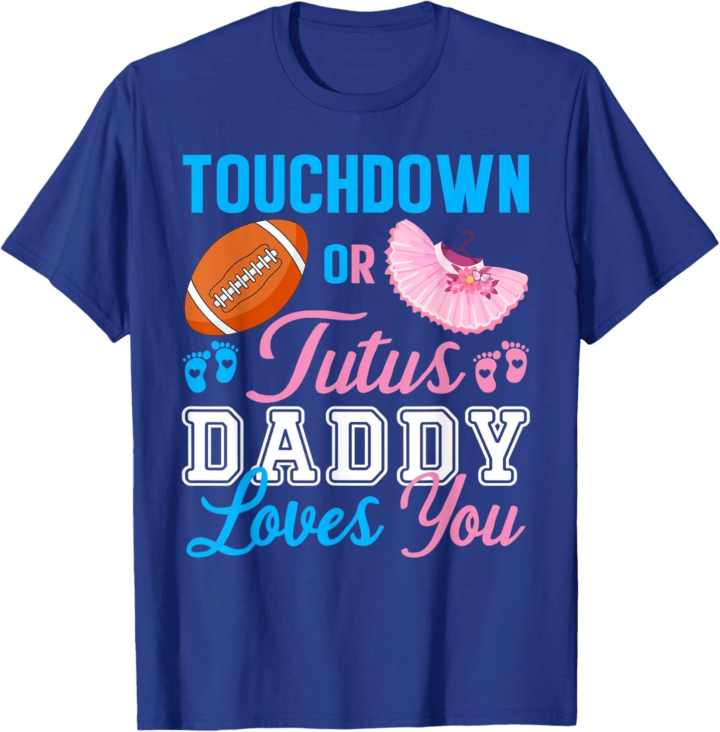 Touchdowns or Tutus Daddy Loves You Pregnancy Family Secret T-Shirt - T-Shirt | Royal