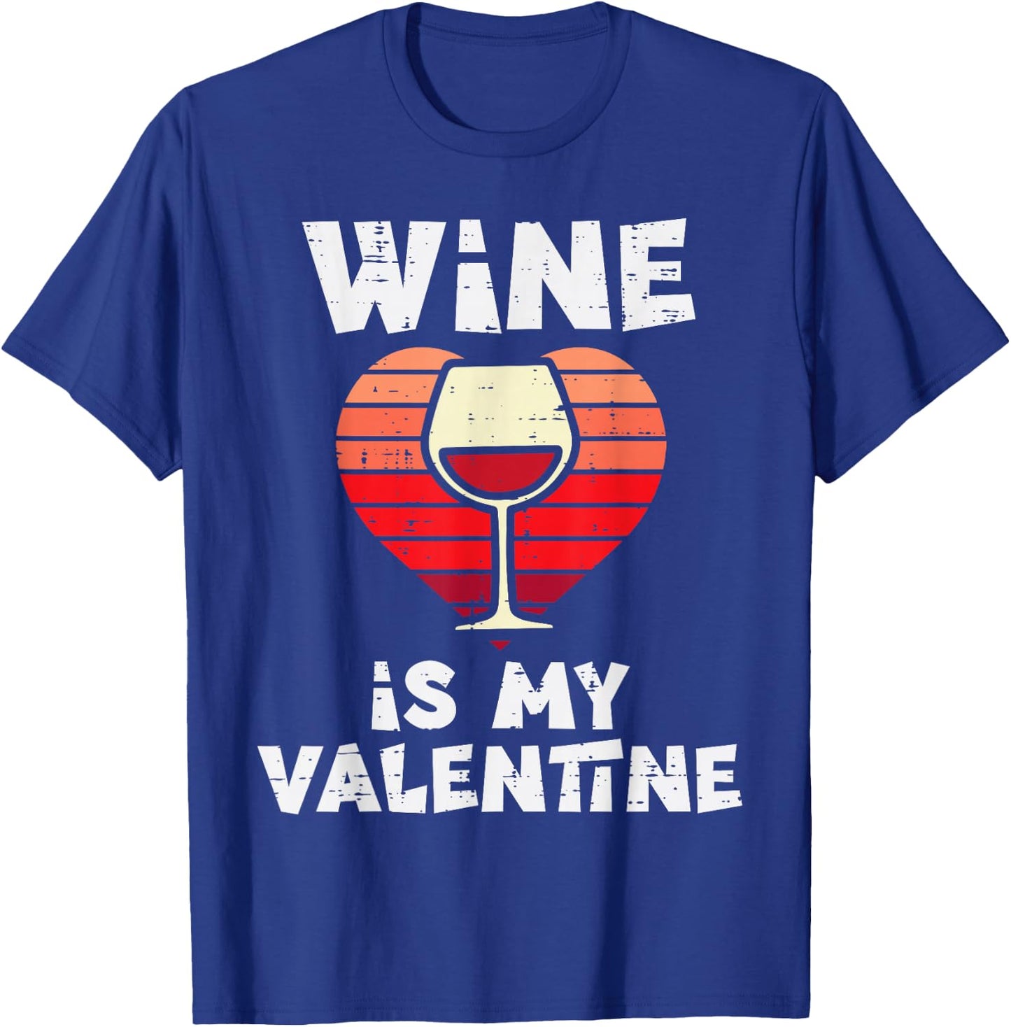 Wine Is My Valentine Funny Valentines Day Women T-Shirt - T-Shirt | Royal
