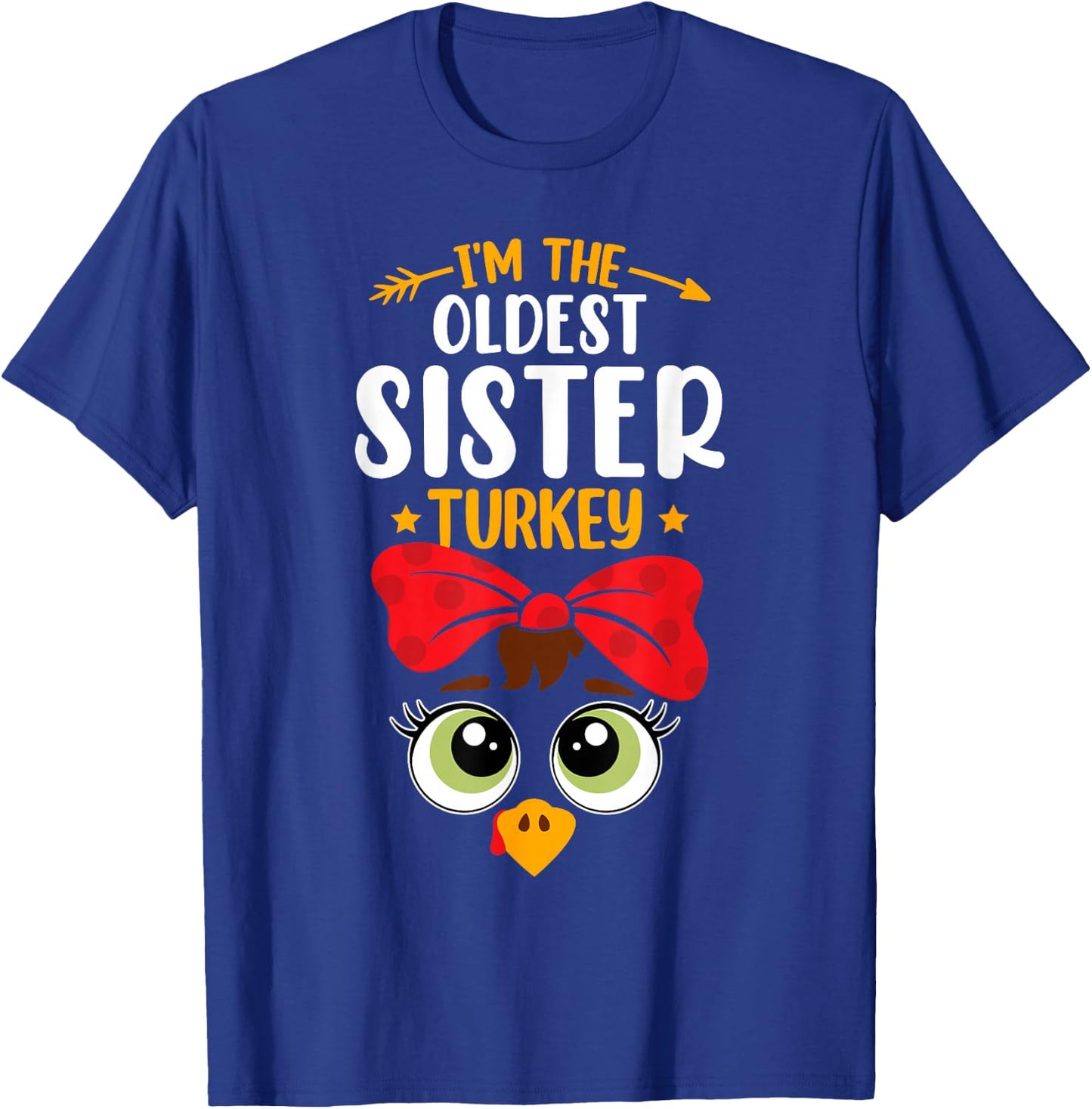 I'm the oldest sister Turkey Funny Family Thanksgiving Girls T-Shirt - T-Shirt | Royal