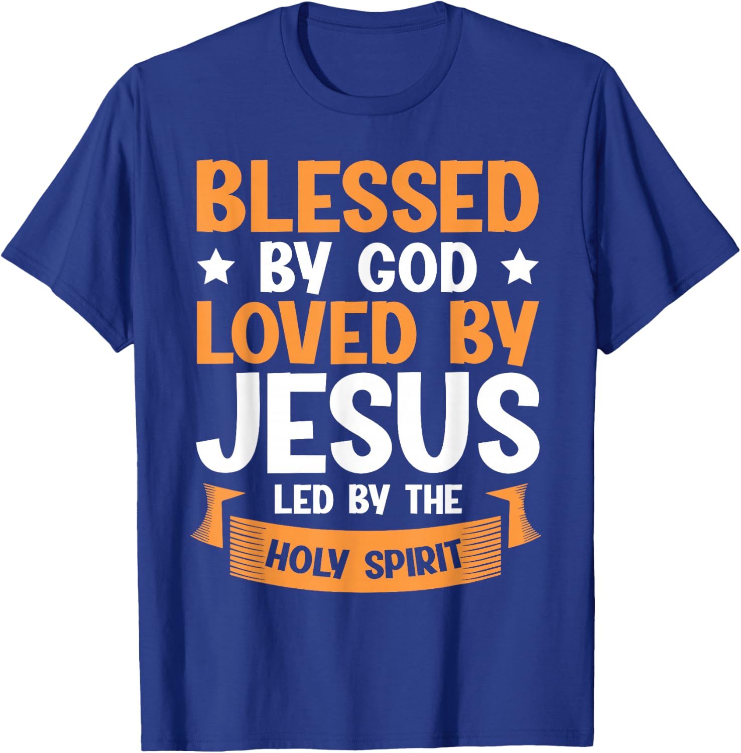 Blessed By God Loved By Jesus Led By The Holy Spirit T-Shirt - T-Shirt | Royal