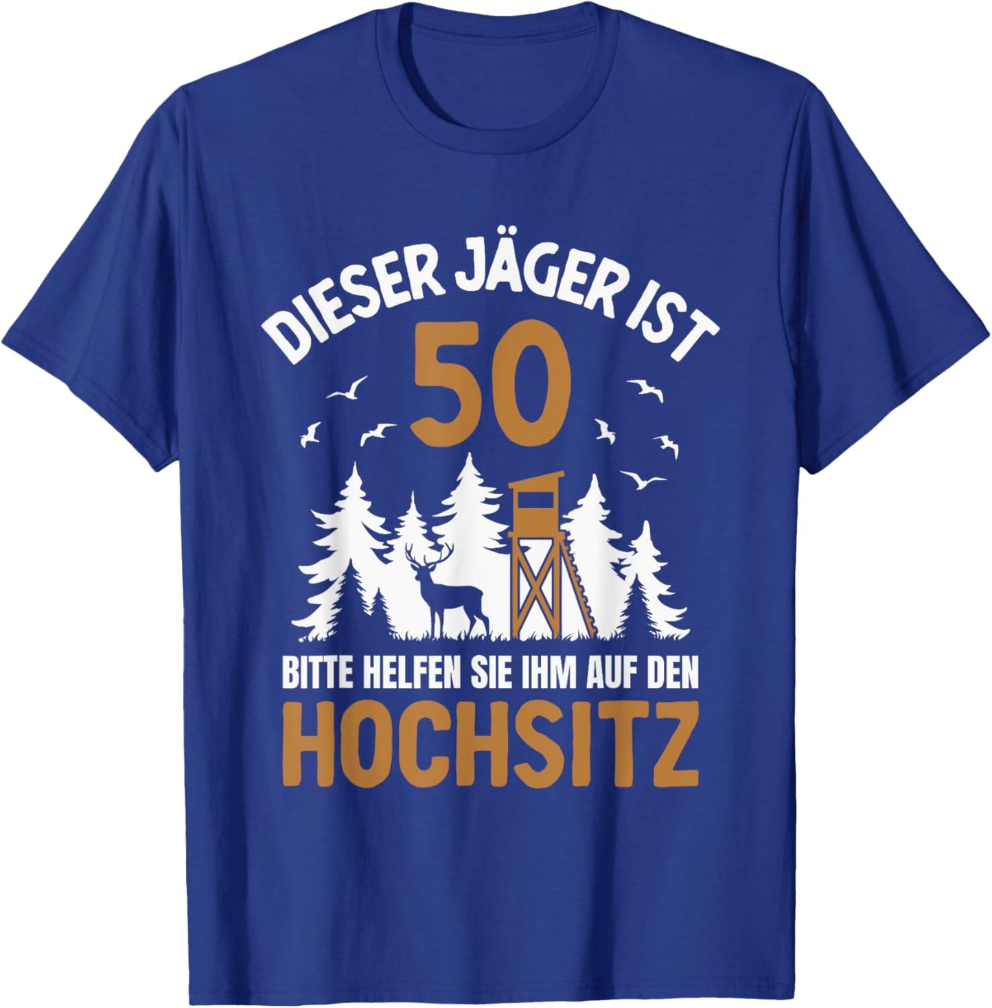 This Hunter Is 50 Years High Seat 50th Birthday Hunting , black T-Shirt - T-Shirt | Royal