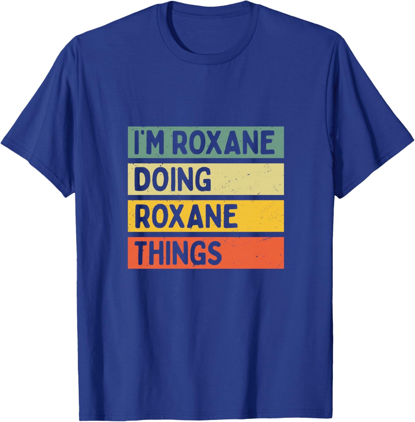 Citation personnalisée Humoristique I'm Roxane Doing Roxane Things Haut de Gamme T-Shirt - T-Shirt | Royal