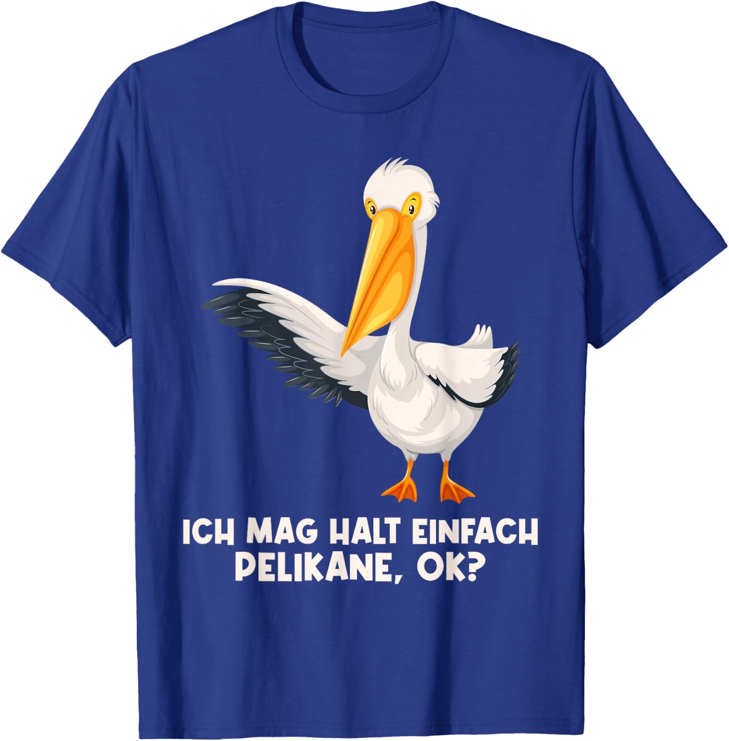Ich mag halt einfach Pelikane Pelikan T-Shirt - T-Shirt | Royal