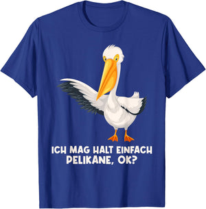Ich mag halt einfach Pelikane Pelikan T-Shirt - T-Shirt | Royal