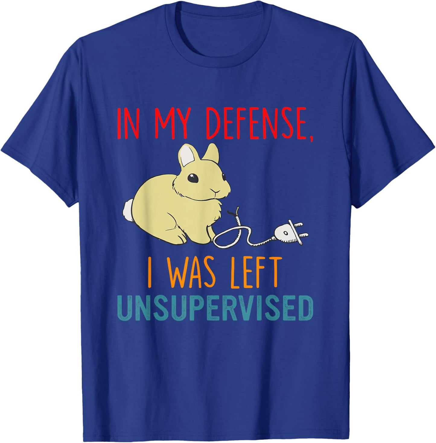 In My Defense I Was Left Unsupervised Bunny Lover T-Shirt - T-Shirt | Royal