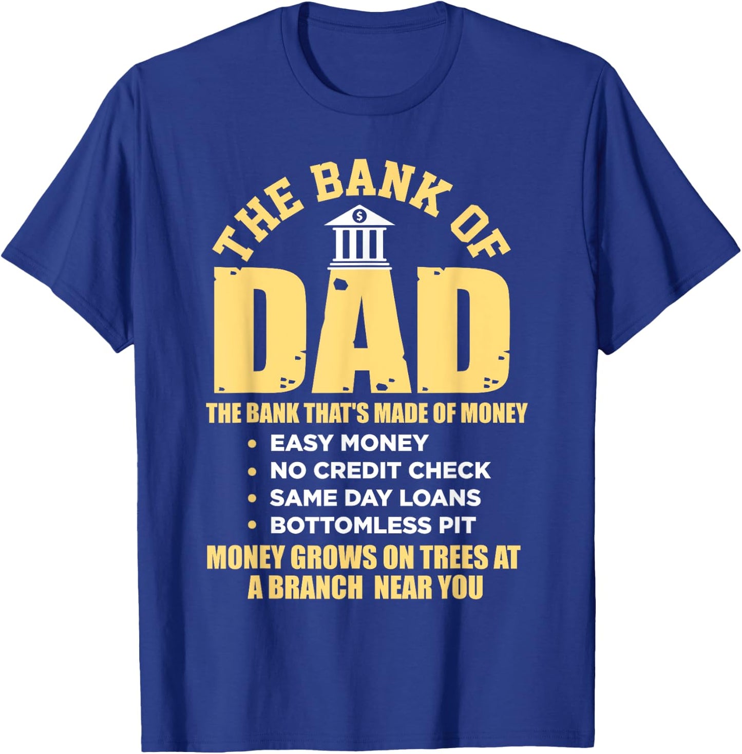 The Bank of Dad Funny Father's Day College Tuition Student T-Shirt - T-Shirt | Royal