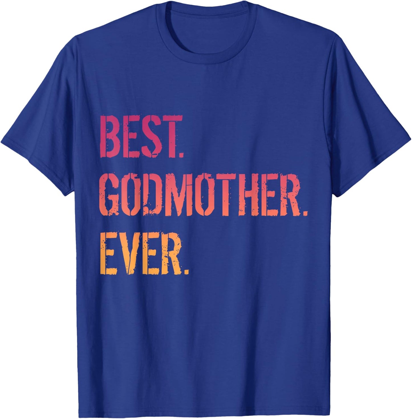 Best Godmother Ever T-Shirt - T-Shirt | Royal