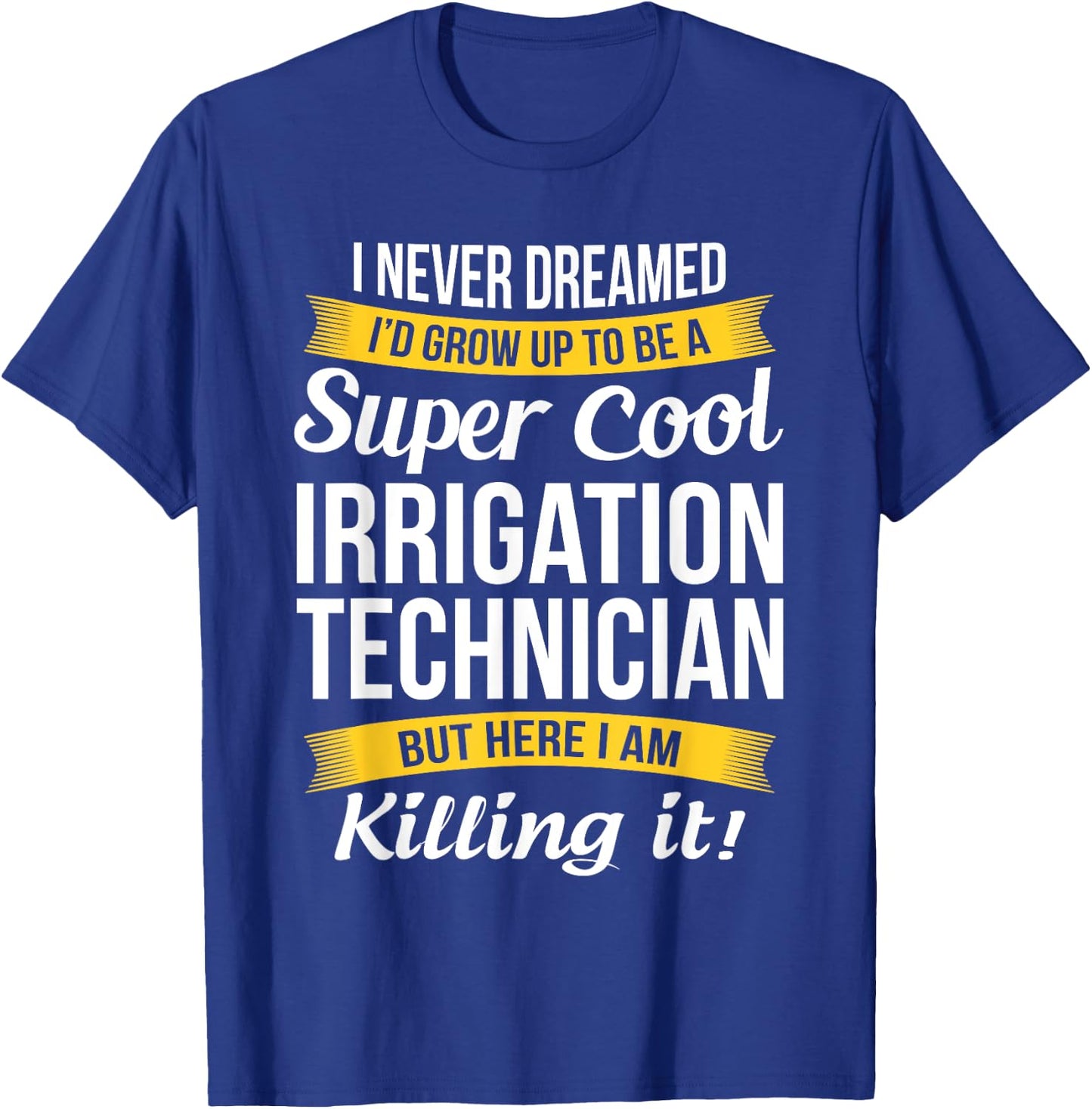 Irrigation Technician Funny Gift T-Shirt - T-Shirt | Royal