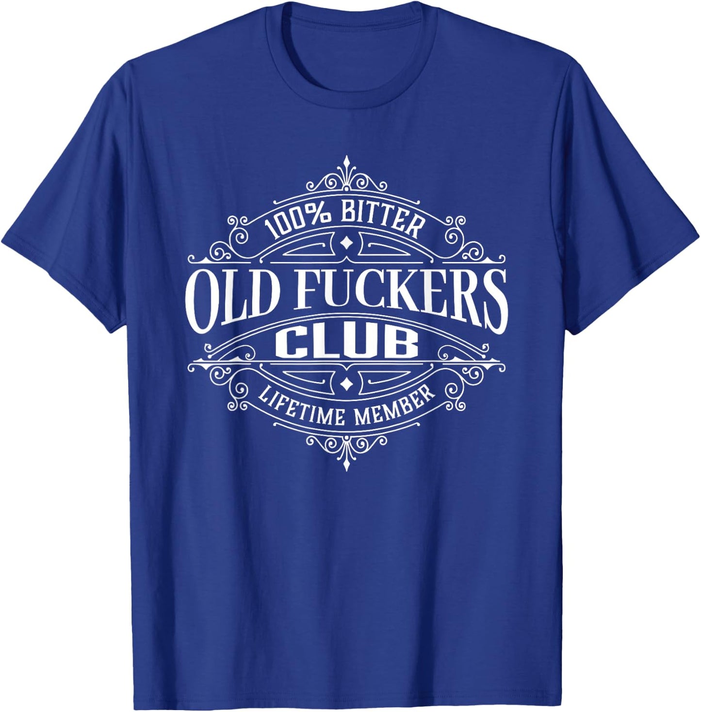 Old Fuckers Club, 100% Bitter Lifetime-Mitglied T-Shirt - T-Shirt | Royal