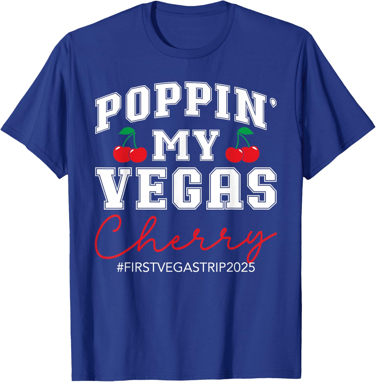 Poppin' My Vegas Cherry First Vegas Trip 2025 Vacation Party T-Shirt - T-Shirt | Royal
