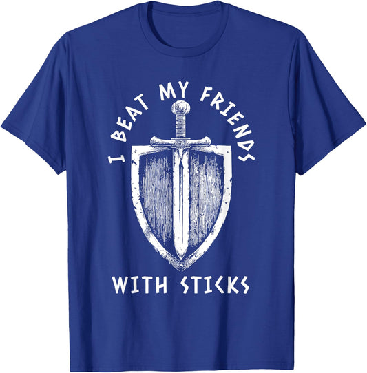 I Beat My Friends With Sticks Funny LARPing Viking T-Shirt - T-Shirt | Royal
