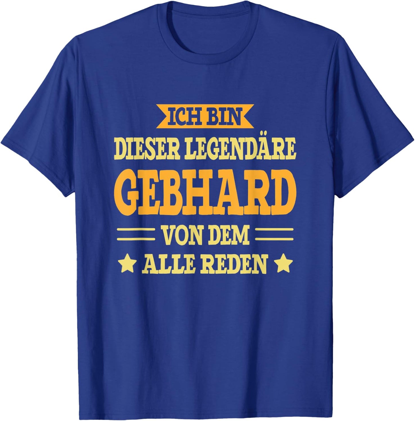 Gebhard - Lustiges Vorname Namen Spruch Gebhard T-Shirt - T-Shirt | Royal
