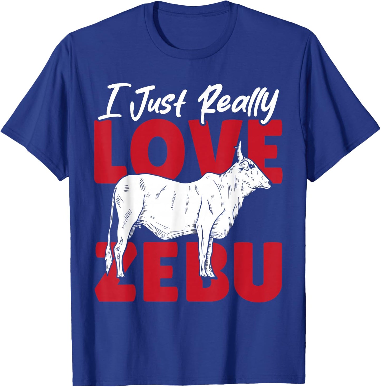 I Just Really Love Zebu T-Shirt - T-Shirt | Royal