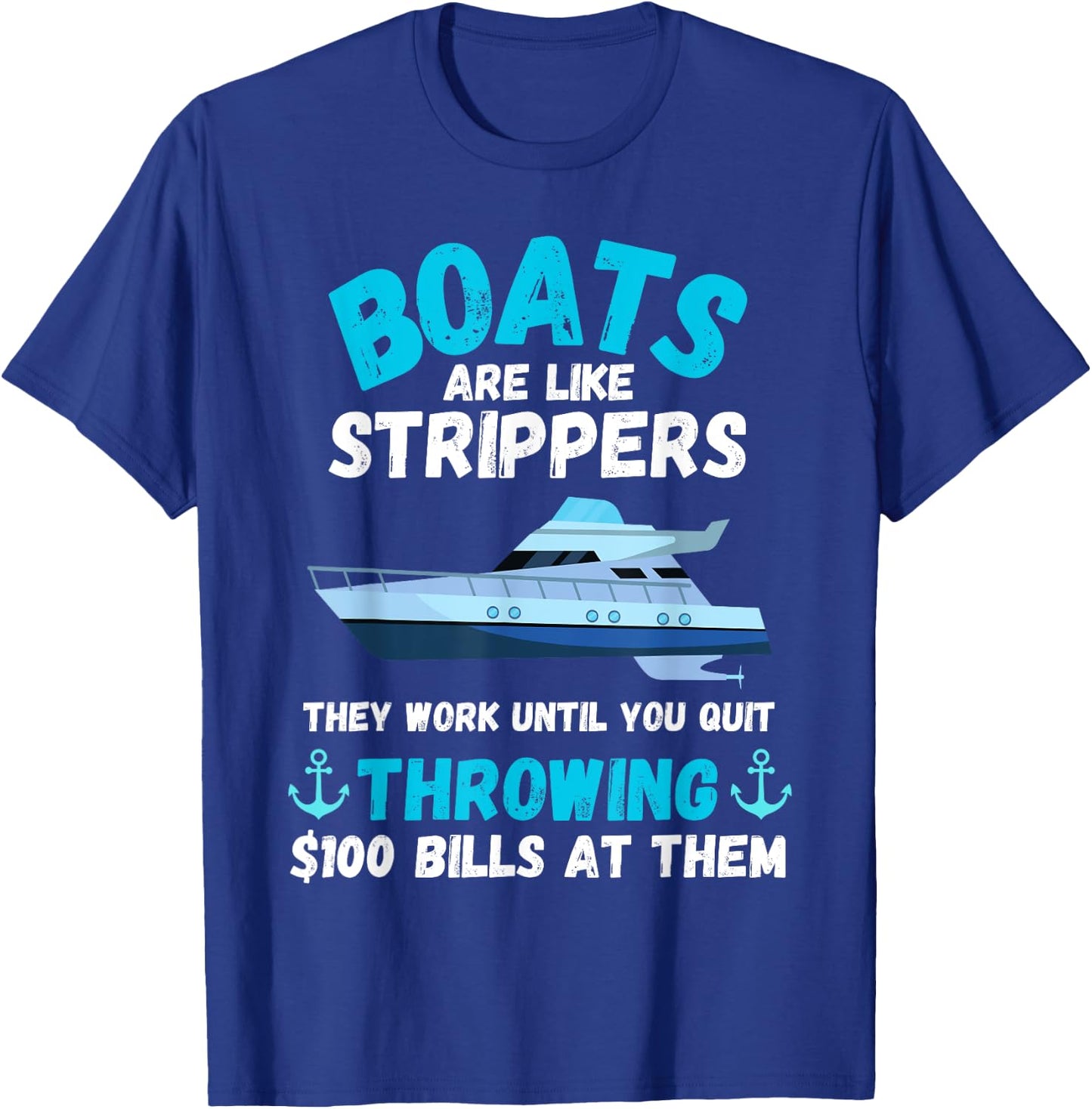 Boating Boat Owner Boats Are Like Strippers Pontoon Funny T-Shirt - T-Shirt | Royal