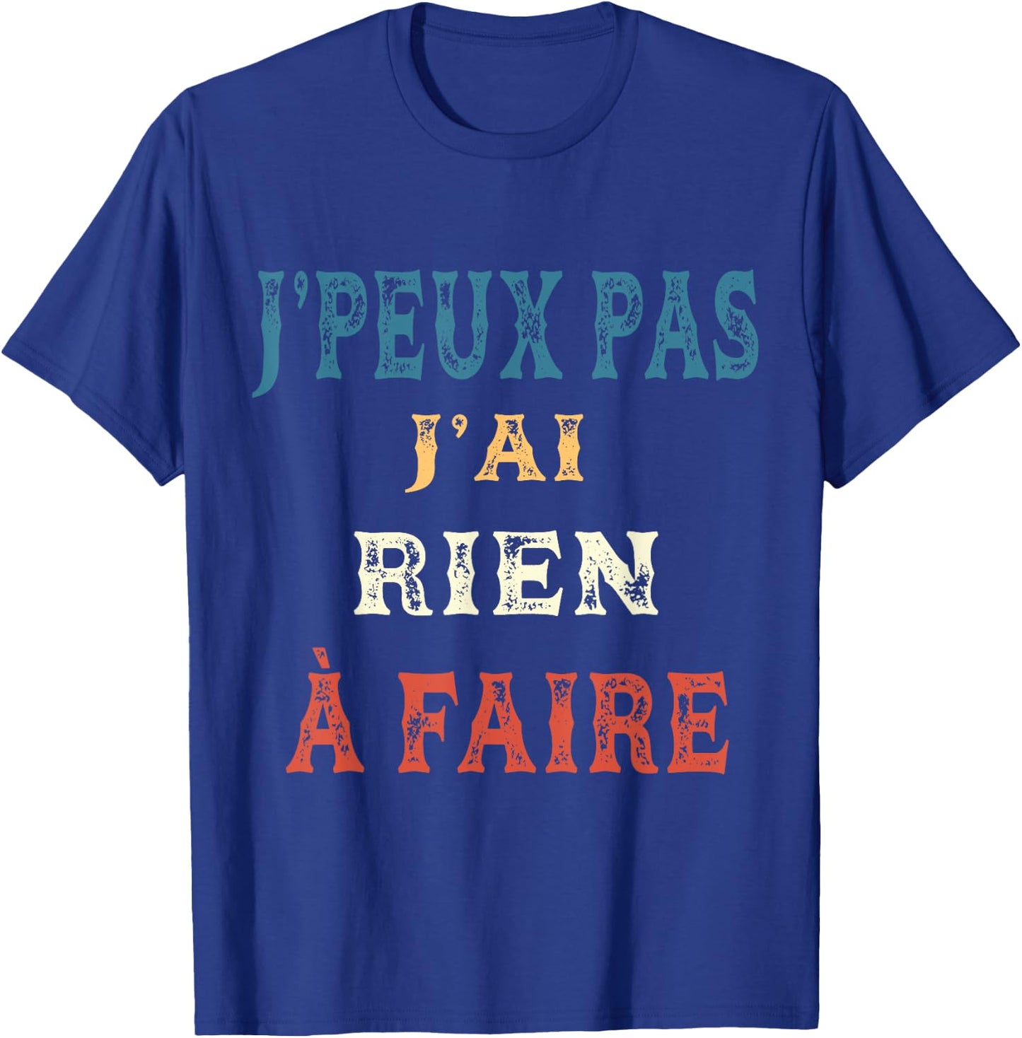 J'Peux Pas J'ai Rien à Faire Vintage , Black, S T-Shirt - T-Shirt | Royal