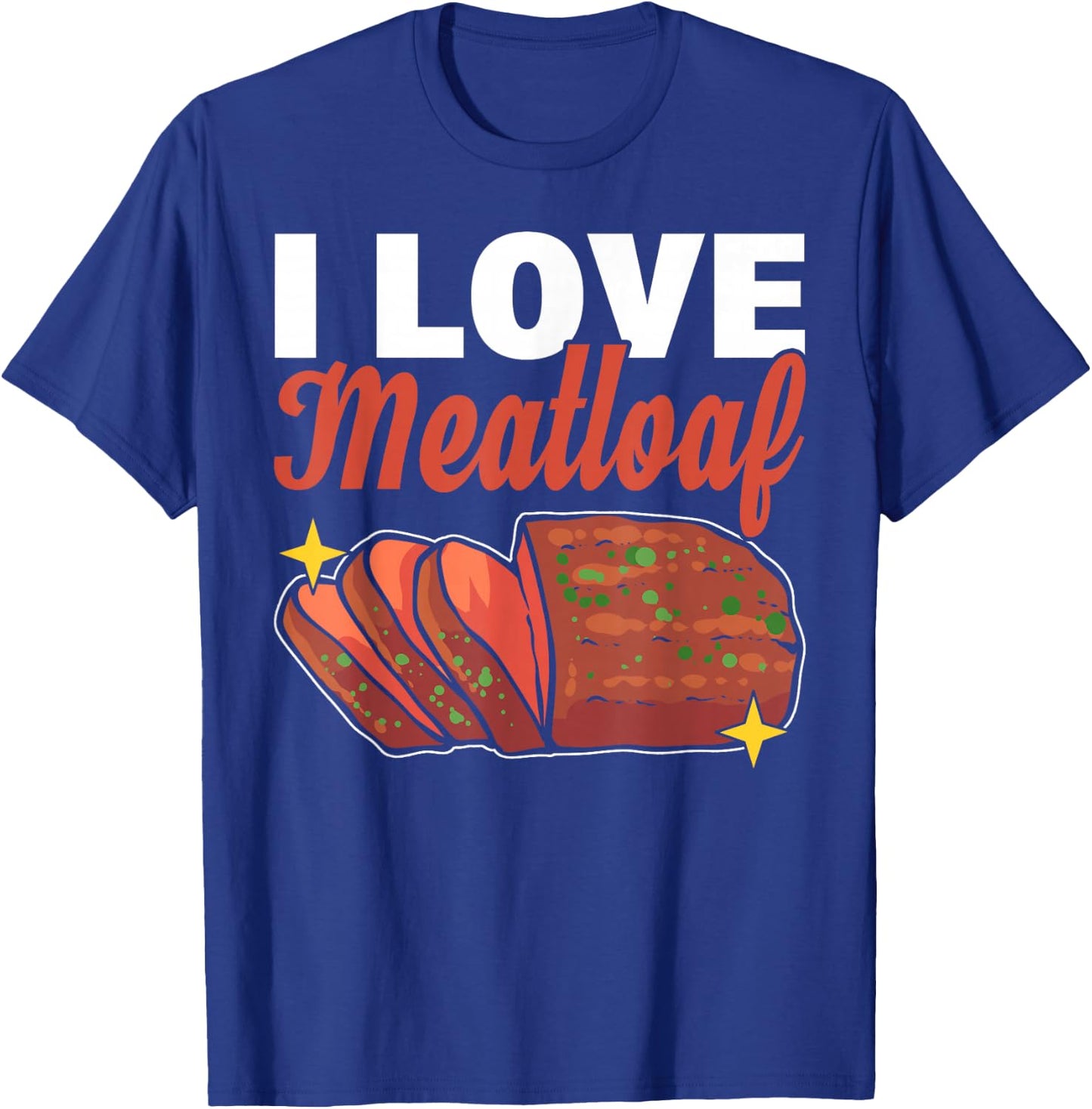 I Love Meatloaf T-Shirt - T-Shirt | Royal