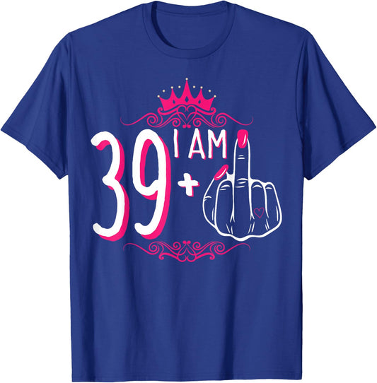 I Am 39 Plus 1 Middle Finger 39th Women's Birthday Funny T-Shirt - T-Shirt | Royal