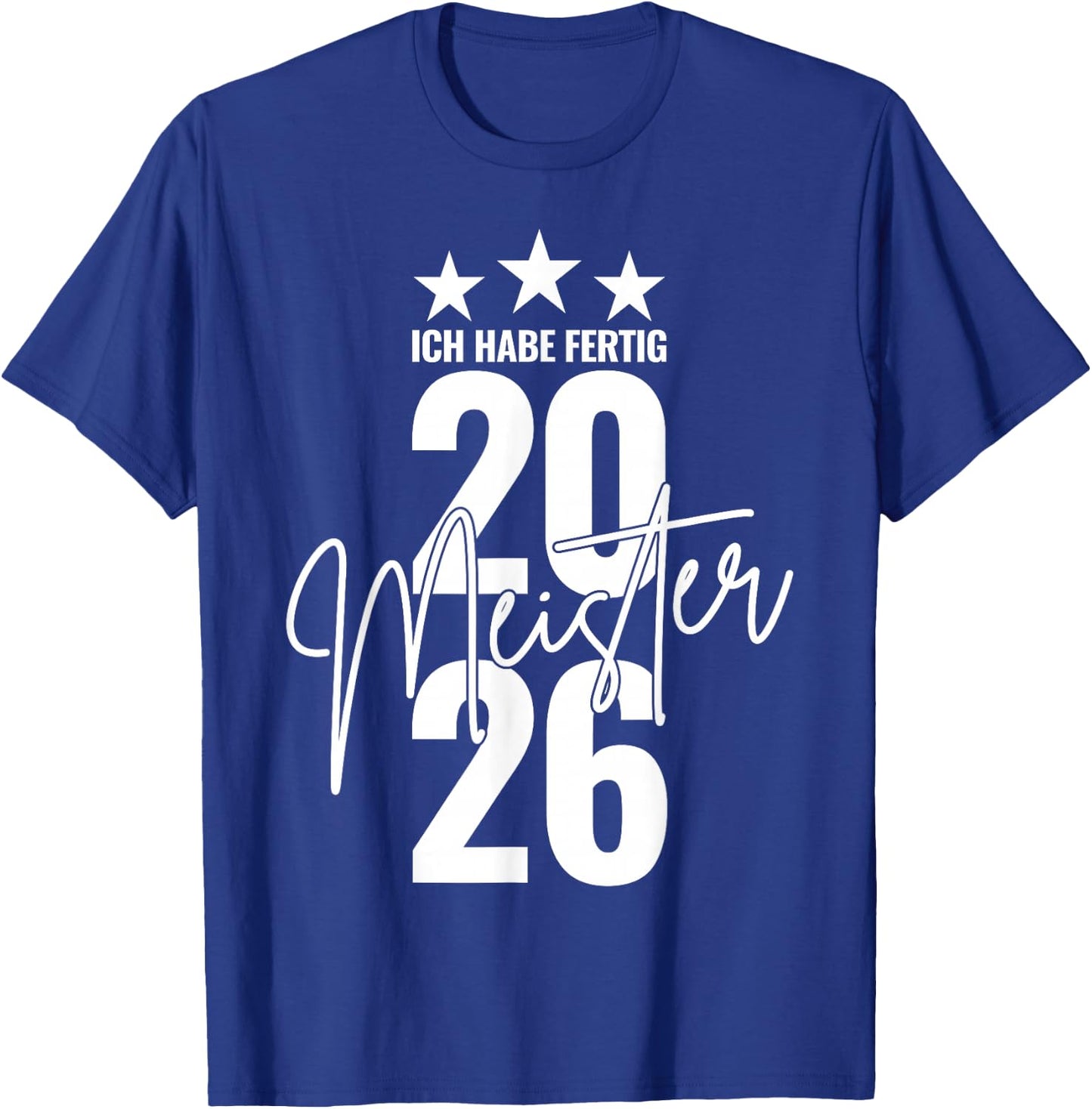 Meister 2026 Abschluss Ich Habe fertig Meisterprüfung T-Shirt - T-Shirt | Royal