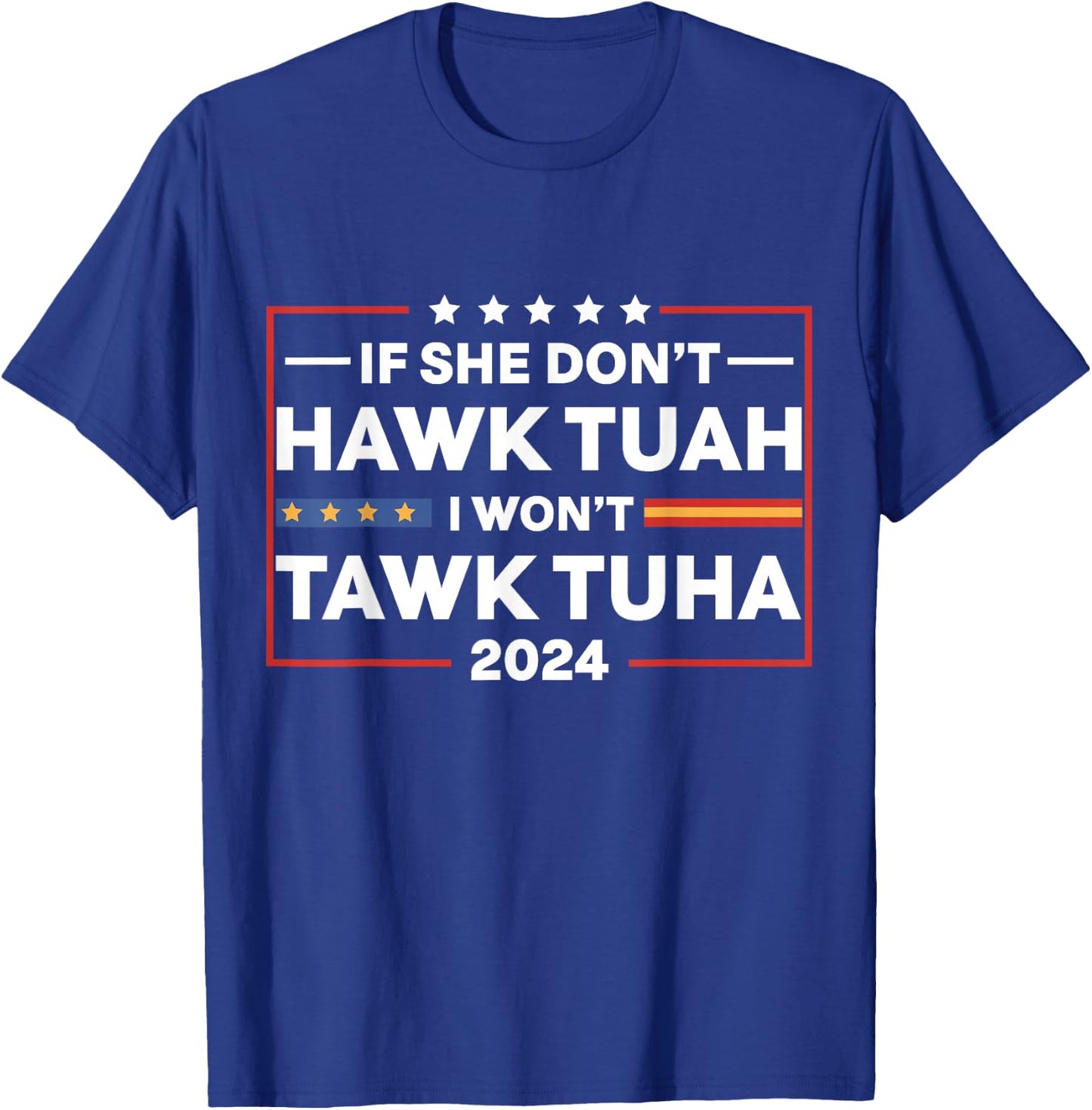If She Dont Hawk Tuah I Dont Wanna Talk Tuha T-Shirt - T-Shirt | Royal
