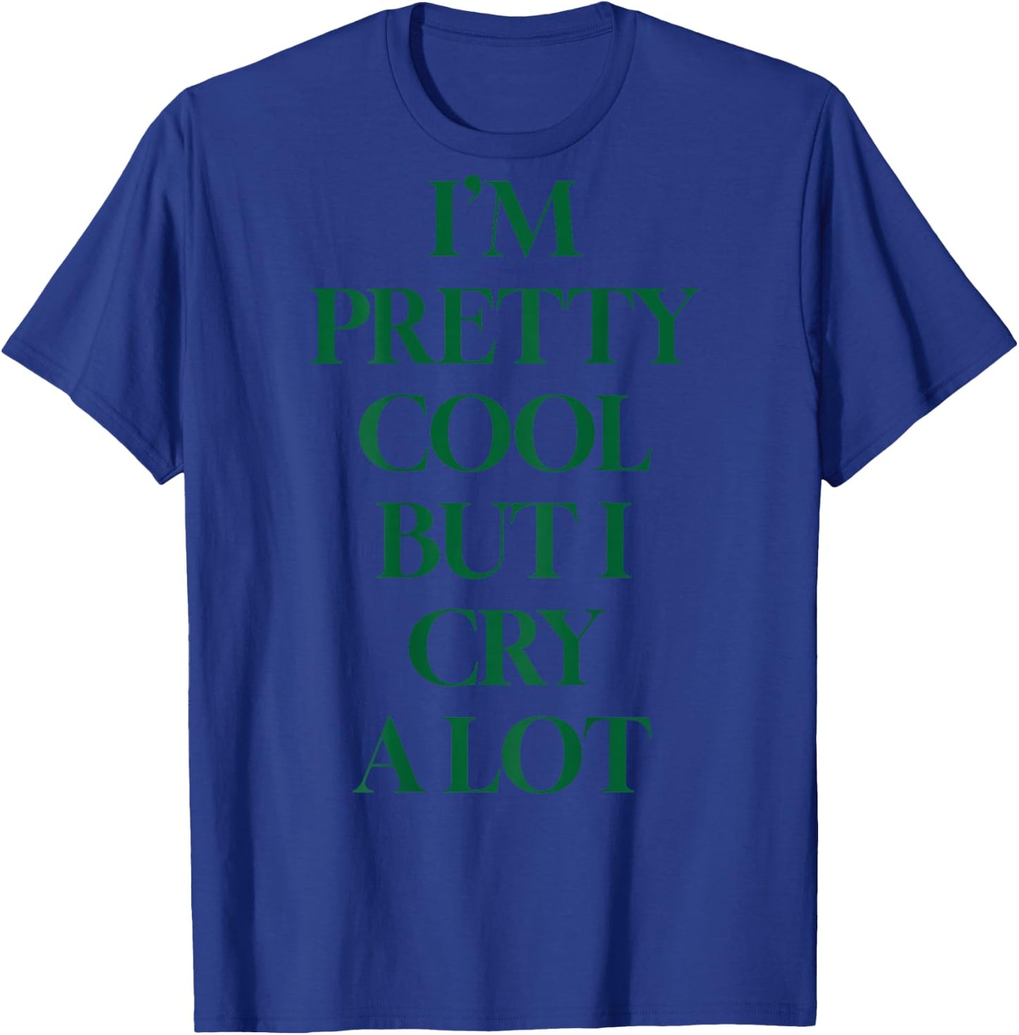 I'M PRETTY COOL BUT I CRY A LOT X SELFLOVE Be Yourself Back , White T-Shirt - T-Shirt | Royal