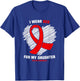 I Wear Red for My Daughter Dyslexia Awareness T-Shirt - T-Shirt | Royal