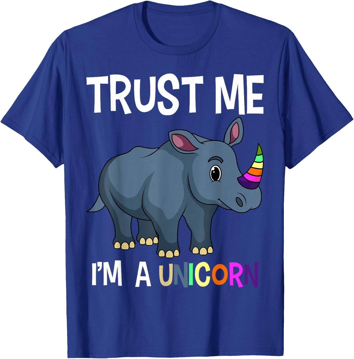 Trust Me I'm A Unicorn Funny Chubby Rhino Rhinoceros Unicorn T-Shirt - T-Shirt | Royal