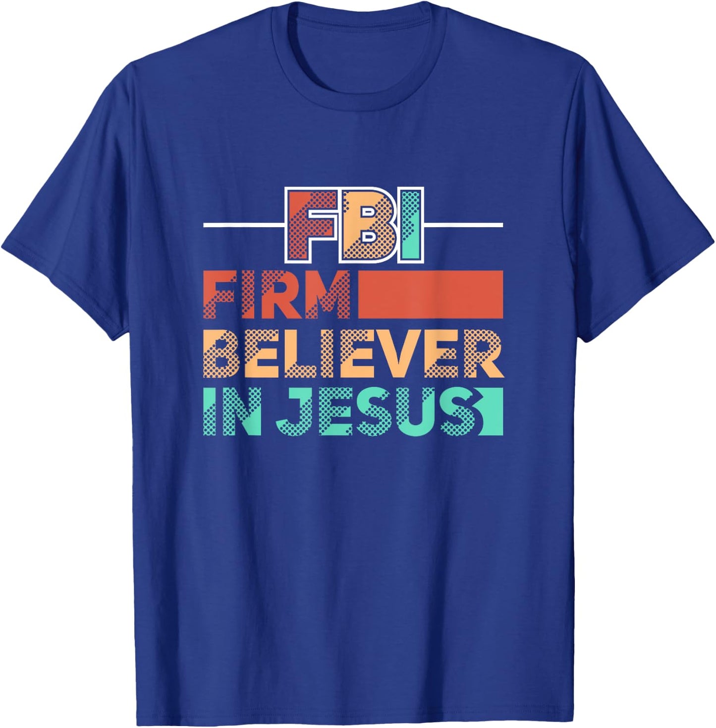 FBI Firm Believer In Jesus Motivational Christian Lover T-Shirt - T-Shirt | Royal