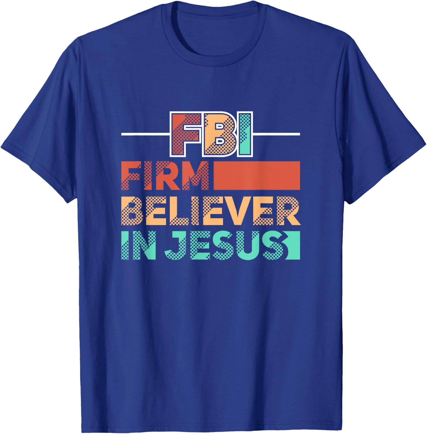 FBI Firm Believer In Jesus Motivational Christian Lover T-Shirt - T-Shirt | Royal