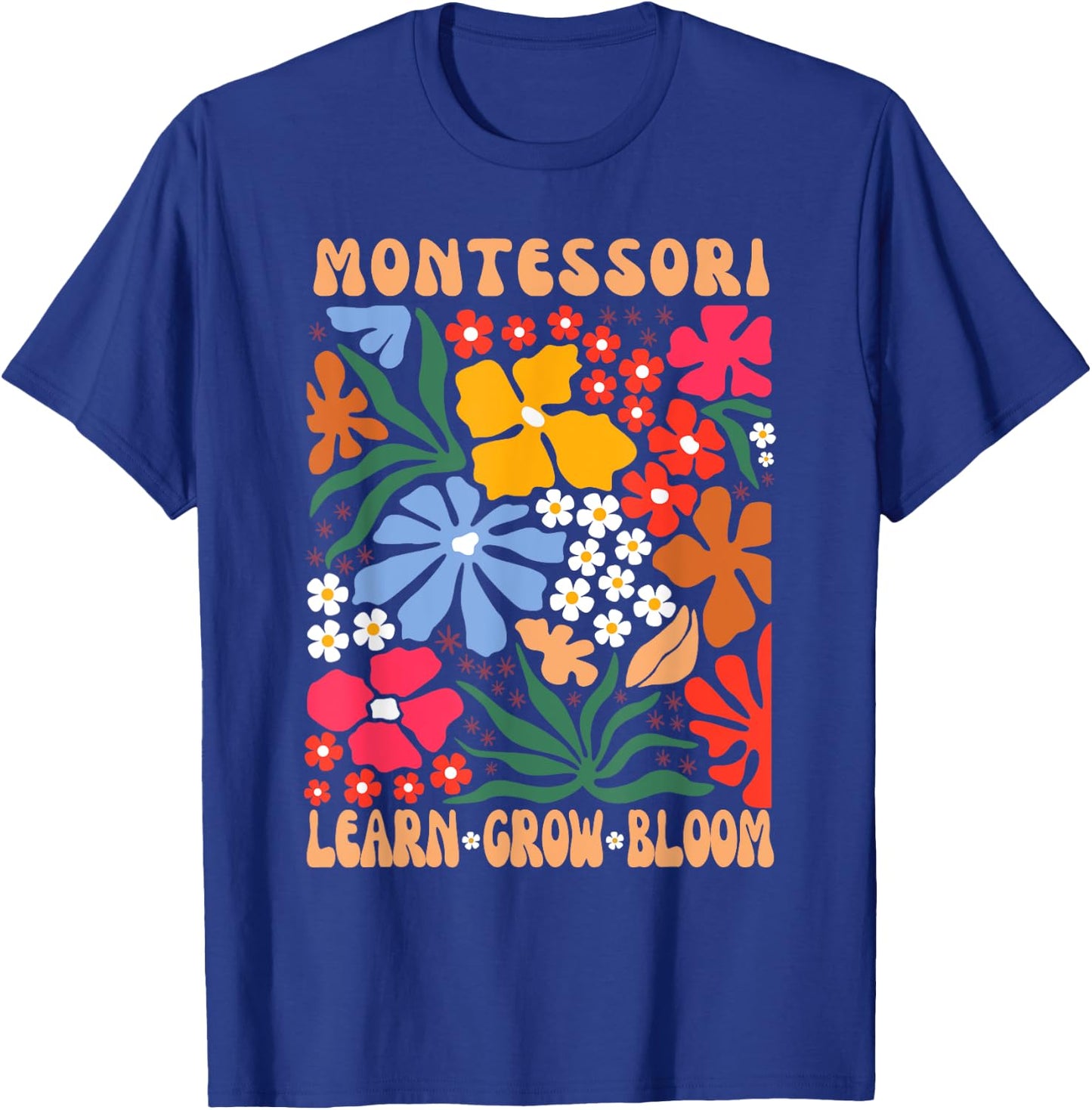 Montessori Teacher, Learn Grow Bloom Montessori Teacher T-Shirt - T-Shirt | Royal