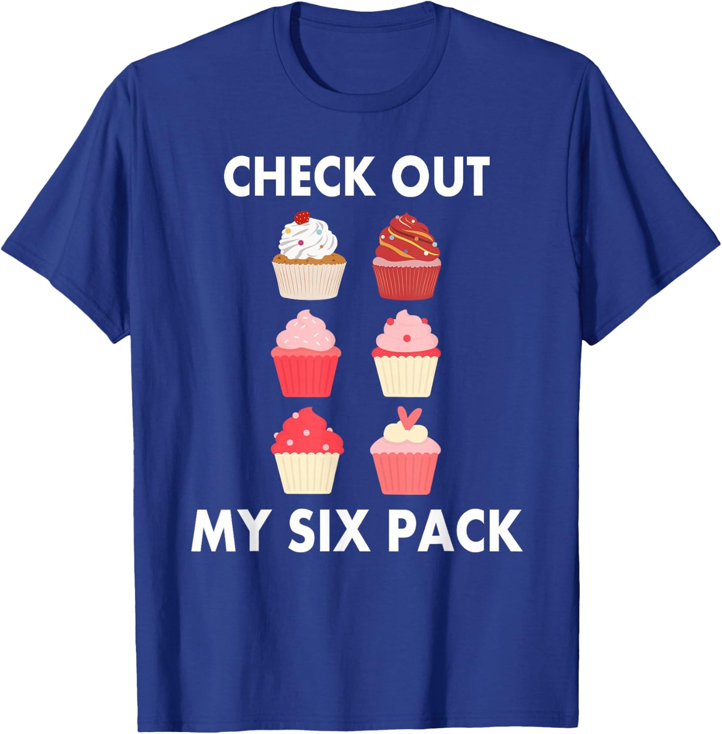 Cupcake Shirt Funny Six Pack Cupcake Lover Cupcakes T-Shirt - T-Shirt | Royal