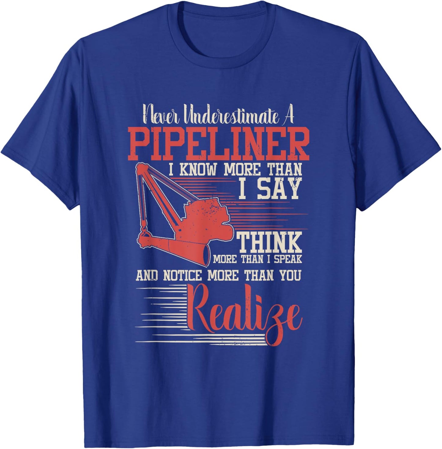Funny Pipeliner T Shirt - Never Underestimate A Pipeliner T-Shirt - T-Shirt | Royal