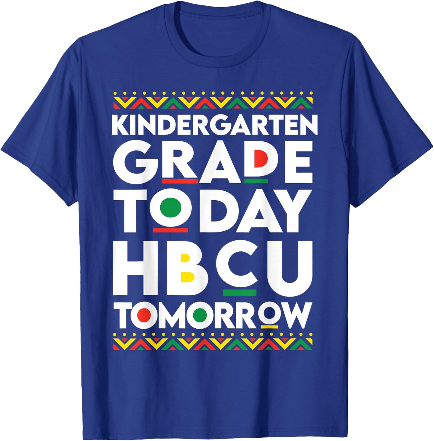 Future HBCU College Student kindergarten Today HBCU Tomorrow T-Shirt - T-Shirt | Royal